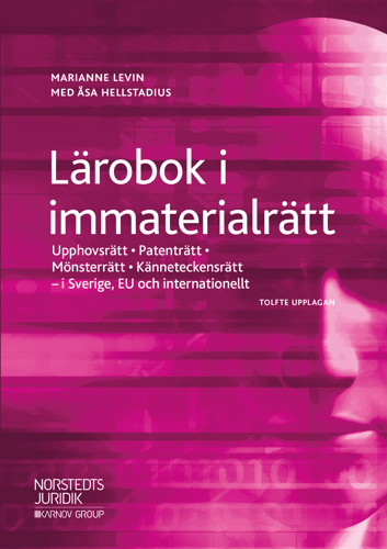 Lärobok i immaterialrätt : upphovsrätt, patenträtt, mönsterrätt, känneteckensrätt i Sverige, EU och internationellt_0