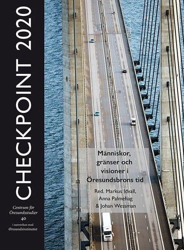 Checkpoint 2020 : människor, gränser och visioner i Öresundsbrons tid_0