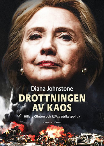 Drottningen av Kaos : Hillary Clinton och USA:s utrikespolitik_0