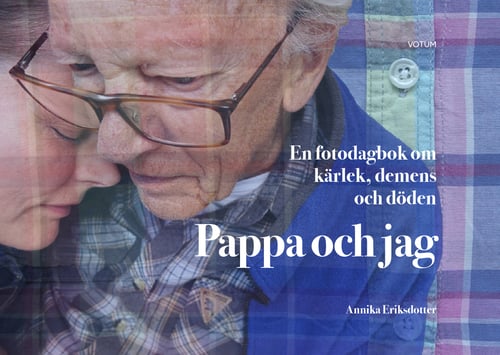 Pappa och jag : en fotodagbok om kärlek, demens och döden_0