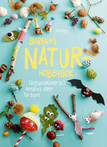Barnens naturhobbybok : färgsprakande och kreativa idéer för barn - picture