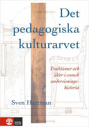 Det pedagogiska kulturarvet : Traditioner och idéer i svensk undervisningsh_0