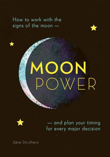 Moonpower: How to Work with the Phases of the Moon and Plan Your Timing for Every Major Decision_0
