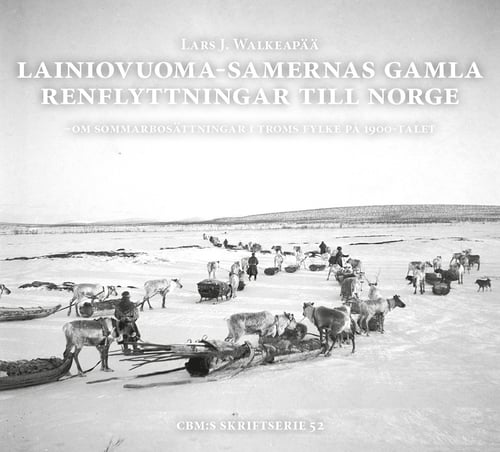 Lainiovuoma-samernas gamla renflyttningar till Norge : om sommarbosättningar i Troms fylke på 1900-talet_0
