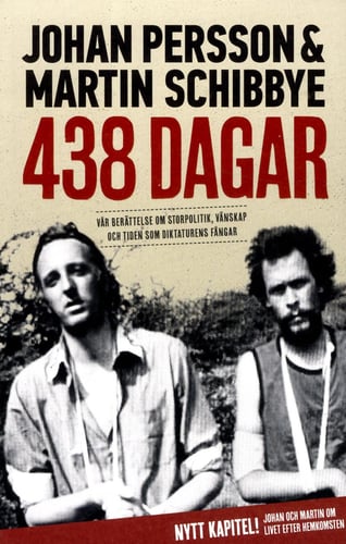 438 dagar : vår berättelse om storpolitik, vänskap och tiden som diktaturens fångar _0