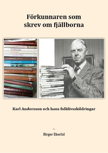 Förkunnaren som skrev om fjällborna : Karl Andersson och hans folklivsskildringar_0