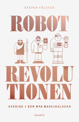 Robotrevolutionen : Sverige i den nya maskinåldern - picture