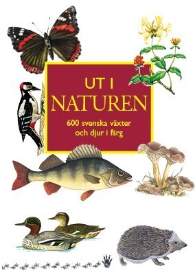 Ut i naturen : 600 svenska växter och djur i färg - picture
