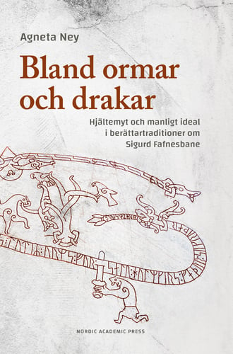 Bland ormar och drakar : hjältemyt och manligt ideal i berättartraditioner om Sigurd Fafnesbane - picture