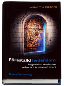Föreställd hedendom : tidigmedeltida skandinaviska kyrkportar i forskning och historia_0