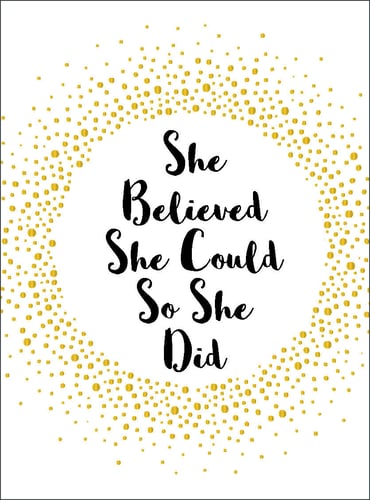 She believed she could so she did_0