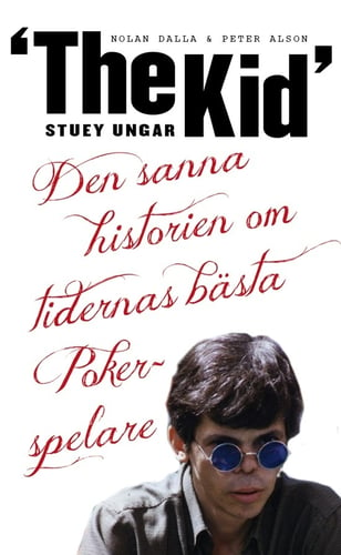 Stuey "The Kid" Ungar : den sanna historien om tidernas bästa pokerspelare_0