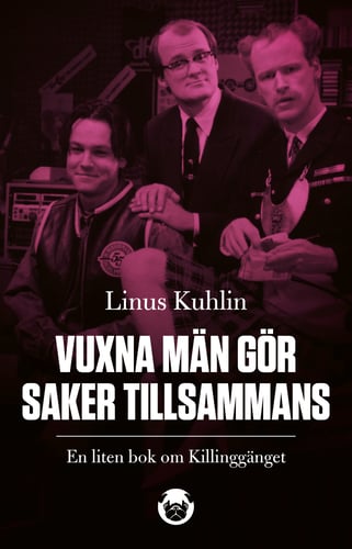 Vuxna män gör saker tillsammans : en liten bok om Killinggänget - picture