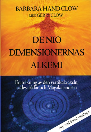 De nio dimensionernas alkemi : en tolkning av den vertikala axeln, sädescirklar och Mayakalendern - picture