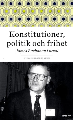 Konstitutioner, politik och frihet : James Buchanan i urval_0