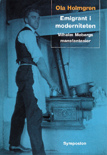 Emigrant i moderniteten : Vilhelm Mobergs mansfantasier - picture