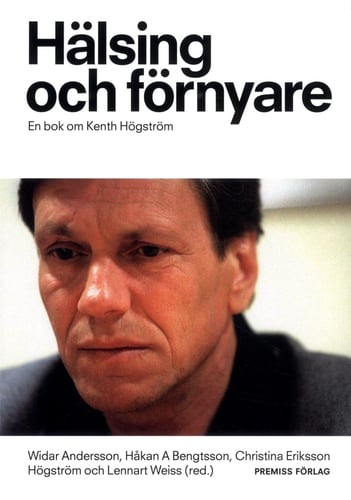 Hälsing och förnyare : en bok om Kenth Högström_0