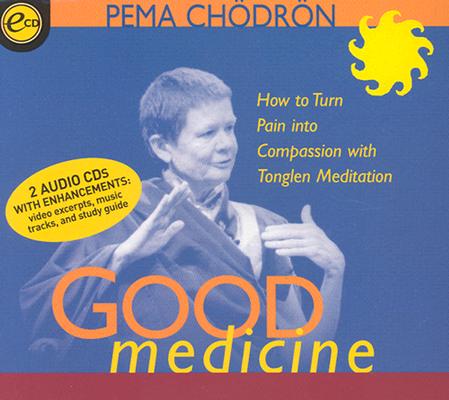 Good Medicine: How to Turn Pain Into Compassion with Tonglen Meditation_0