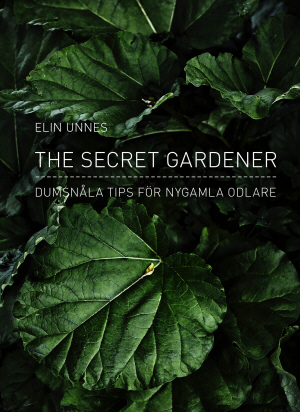 The secret gardener : dumsnåla tips för nygamla odlare_0