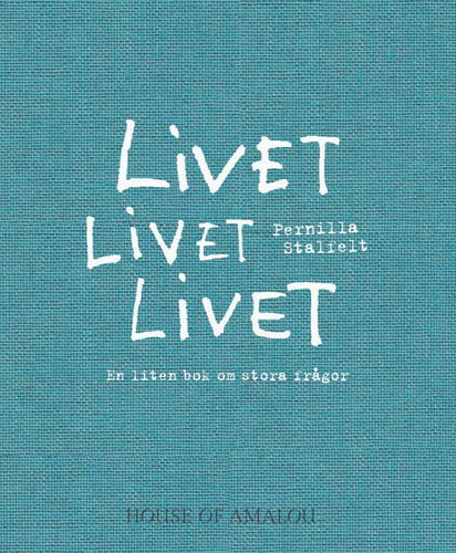 Livet Livet Livet : en liten bok om stora frågor_0