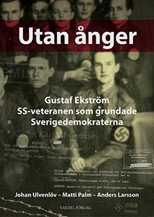 Utan ånger :  Gustaf Ekström - SS-veteranen som grundade Sverigedemokraterna_0