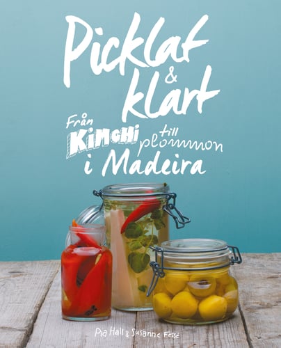Picklat & klart : från kimchi till plommon i madeira - picture