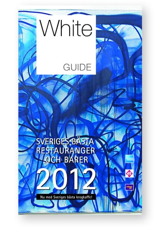 White guide. Sveriges bästa restauranger 2012 : nu med Sveriges bästa barer_0