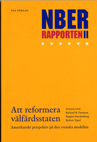 Att reformera välfärdsstaten : NBER-rapporten 2 : amerikanskt perspektiv på den svenska modellen : Konjunkturrådets rapport 2006_0