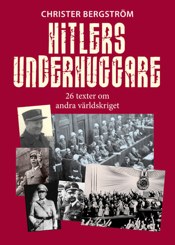 Hitlers underhuggare : 26 texter om andra världskriget - picture