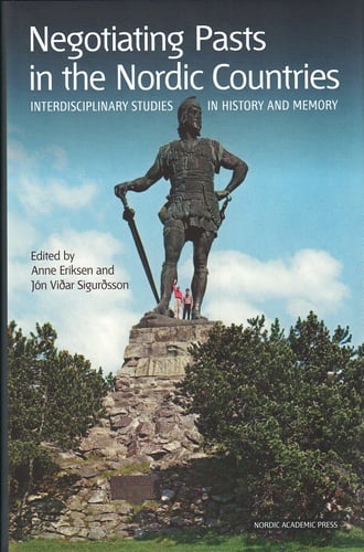 Negotiating pasts in Nordic countries : interdisciplinary studies in history and memory_0