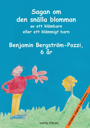 Sagan om den snälla blomman av ett klämbarn eller ett klämmigt barn Benjamin Bergström-Pozzi 6 år - picture