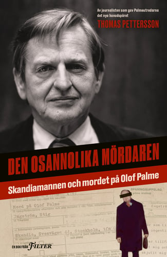 Den osannolika mördaren : Skandiamannen och mordet på Olof Palme - picture