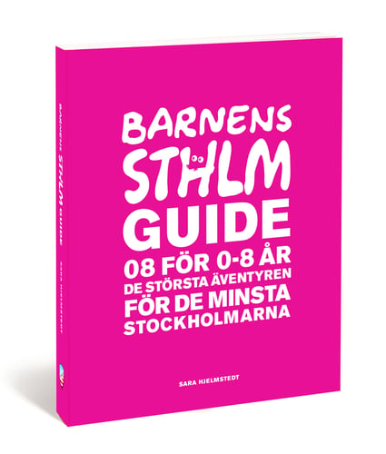 Barnens Stockholmsguide : 08 för 0-8 år - de största äventyren för de minsta stockholmarna_0