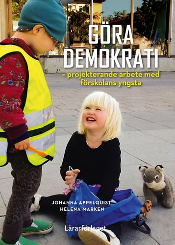 Göra demokrati - projekterande arbete med förskolans yngsta_0
