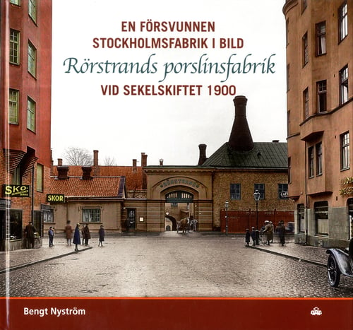 En försvunnen Stockholmsfabrik i bild : Rörstrands porslinsfabrik vid sekelskiftet 1900_0