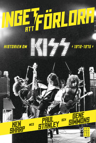 Inget att förlora : historien om Kiss 1972-1975_0