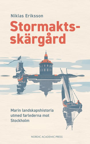 Stormaktsskärgård : marin landskapshistoria utmed farlederna mot Stockholm_0