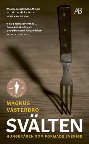 Svälten : hungeråren som formade Sverige_0