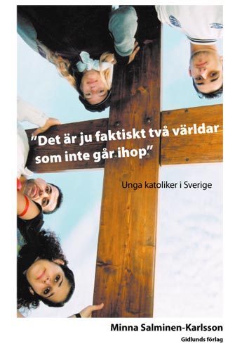 Det är ju faktiskt två världar som inte går ihop : Unga katoliker i Sverige_0