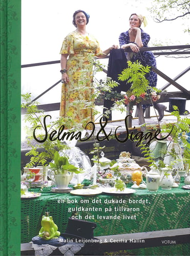 Selma och Sigge : en bok om det dukade bordet, guldkanten på tillvaron och det levande livet_0