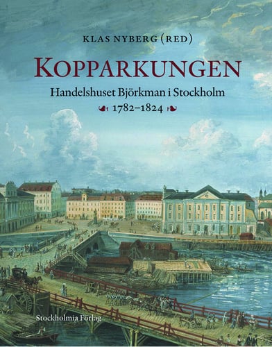 Kopparkungen : handelshuset Björkman i Stockholm 1782-1824_0