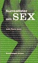 Surrealister om sex : undersökningar av sexualiteten : samtal mellan surrealister 19281932_0
