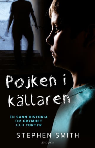 Pojken i källaren : en sann historia om grymhet och tortyr - picture