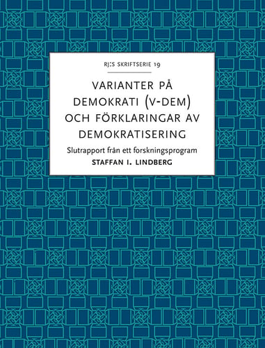 Varianter på demokrati (V-Dem) och förklaringar av demokratisering : slutrapport från ett forskningsprogram_0