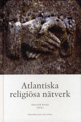 Atlantiska religiösa nätverk - Transoceana kontakter, trossamfund och den e_0