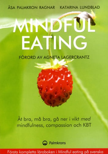 Mindful eating : ät bra, må bra, gå ner i vikt med mindfulness, compassion och KBT_0