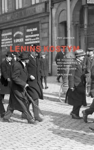 Lenins kostym : de svenska socialisterna och ryska revolutionen_0