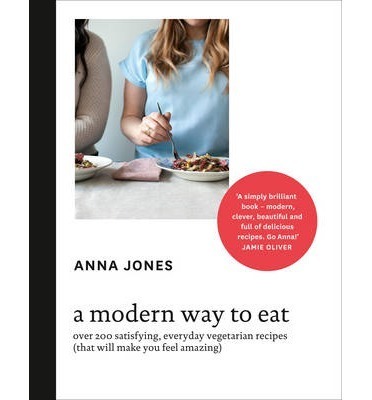 A Modern Way To Eat: Over 200 Satisfying, Everyday Vegetarian Recipes (That_0