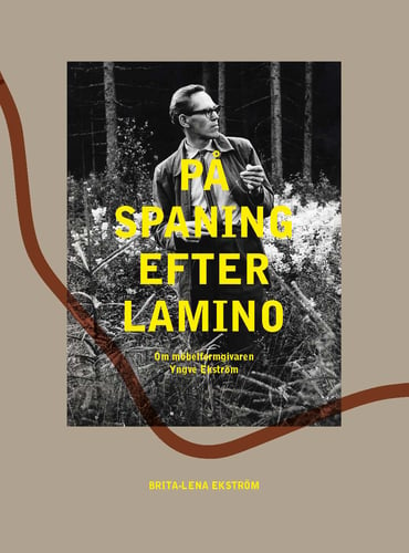 På spaning efter Lamino : om möbelformgivaren Yngve Ekström_0