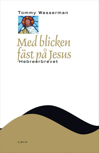 Med blicken fäst på Jesus : Hebreerbrevet_0